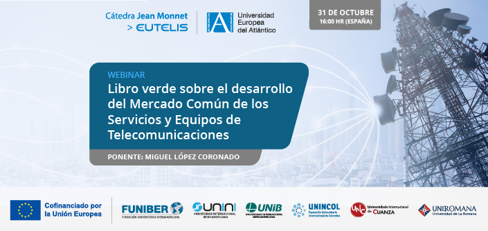 UNEATLANTICO promotes the “Green Paper on the Development of the Common Market for Telecommunications Services and Equipment” webinar