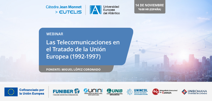 UNEATLANTICO promos the webinar: “Telecommunications in the Treaty of the European Union (1992-1997)”