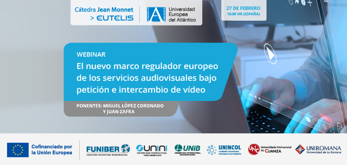 UNEATLANTICO organizes the webinar: “The New European Regulatory Framework for On-Demand Audiovisual and Video-Sharing Services”