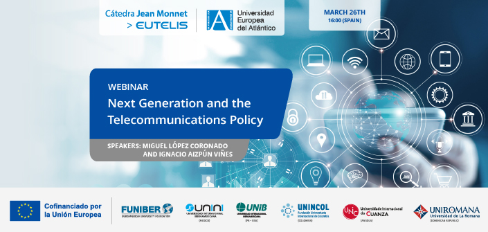 UNEATLANTICO organizes the webinar: “Next Generation and Telecommunications Policy”