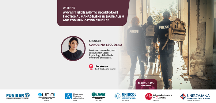 UNEATLANTICO organizes the webinar: “Why is it necessary to incorporate emotional management in journalism and communications studies?”