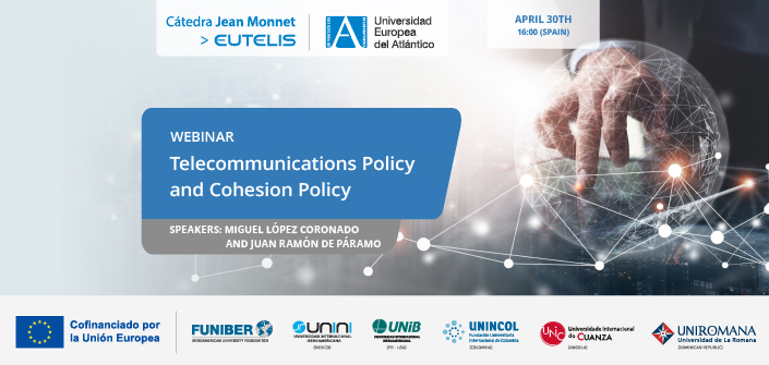UNEATLANTICO organizes the webinar «Telecommunications Policy and Cohesion Policy»