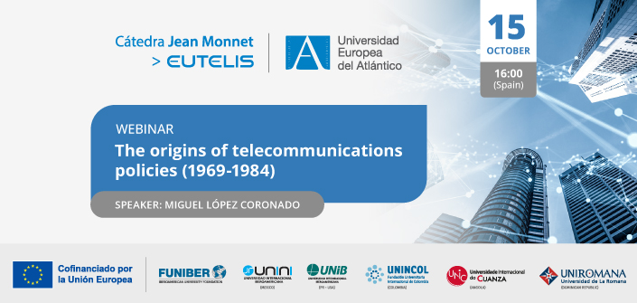 UNEATLANTICO organizes the webinar “The origins of telecommunications policies (1969- 1984)”