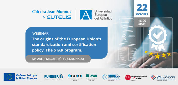 UNEATLANTICO organizes the webinar “The origins of the European Union standardization and certification Policy. The STAR program”