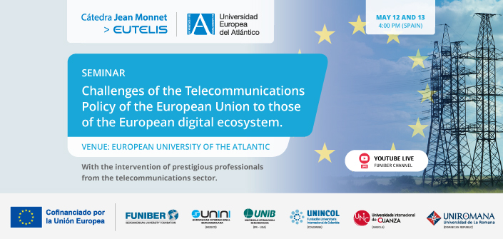 UNEATLANTICO holds the seminar “From the challenges of the European Union Telecommunications Policy to those of the European digital ecosystem”