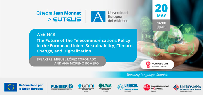 UNEATLANTICO organizes the webinar “The Future of the Telecommunications Policy in the European Union: Sustainability, Climate Change, and Digitalization”
