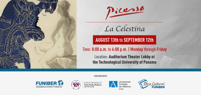 FUNIBER’s Cultural Work and the UNEATLANTICO are organizing an exhibition of Pablo Picasso’s «La Celestina» in Panama
